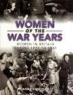Image for Women of the war years  : women in Britain 1939 to 1945