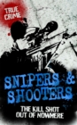 Image for Snipers &amp; shooters  : the kill shot out of nowhere