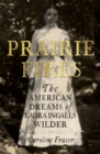 Image for Prairie fires  : the life and times of Laura Ingalls wilder