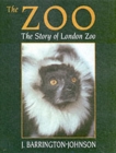 Image for Zoo: the Story of London Zoo