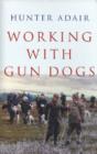Image for Working with gun dogs