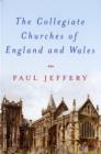 Image for The Collegiate Churches of England and Wales