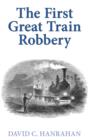Image for The first great train robbery