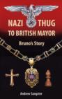 Image for Nazi thug to British mayor  : Bruno&#39;s story