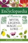 Image for An encyclopedia of plants in myth, legend, magic and lore