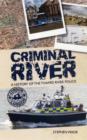 Image for Criminal river  : the history of the Thames River Police