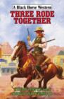 Image for Three Rode Together