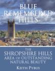 Image for Blue Remembered Hills: the Shropshire Hills Area of Outstanding Natural Beauty