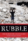 Image for Rubble: the search for a Haitian boy