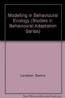 Image for Modelling in Behavioural Ecology : An Introductory Text