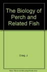 Image for The Biology of Perch and Related Fish