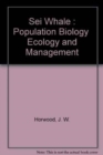 Image for Sei Whale : Population Biology  Ecology and Management