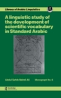 Image for A linguistic study of the development of scientific vocabulary in Standard Arabic
