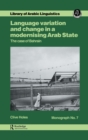 Image for Language Variation and Change in a Modernising Arab State : The Case Of Bahrain