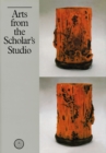 Image for Arts from the Scholar&#39;s Studio