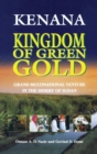 Image for Kenana - kingdom of green gold  : grand multinational venture in the desert