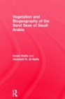 Image for Vegetation &amp; Biogeography of The Sand Seas Of Arabia