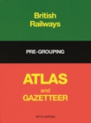 Image for British Railways Pre-Grouping Atlas And Gazetteer