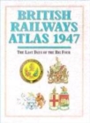 Image for British railways atlas 1947  : the last days of the Big Four