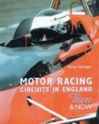 Image for Motor Racing Circuits In England Then &amp; Now