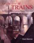 Image for For the love of trains  : the story of British tram and railway preservation