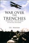 Image for War over the trenches  : World War I and the birth of tactical air power