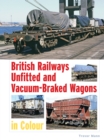 Image for British Railways Unfitted and Vacuum-Braked Wagons in Colour
