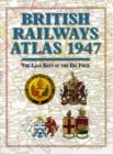Image for British railways atlas 1947  : the last days of the Big Four