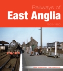 Image for Railways of East Anglia 1955-1980