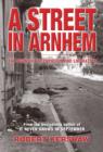 Image for A street in Arnhem  : the agony of occupation and liberation