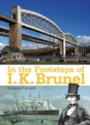 Image for In the Footsteps of I. K. Brunel