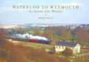 Image for Waterloo to Weymouth: By Steam into Wessex