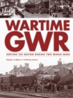 Image for Wartime GWR  : serving the nation in two world wars