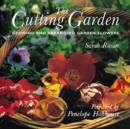 Image for The cutting garden  : growing and arranging garden flowers