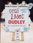 Image for Until I met Dudley  : how everyday things really work
