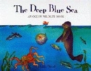 Image for The deep blue sea  : an ocean wildlife book