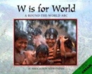 Image for W is for world  : a round-the-world ABC
