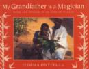 Image for My grandfather is a magician  : work and wisdom in an African village