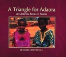 Image for A triangle for Adaora  : an African book of shapes