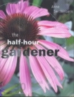 Image for No time to garden  : the half-hour gardener