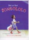 Image for Not so fast, Songololo