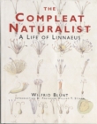 Image for The compleat naturalist  : a life of Linnaeus
