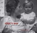Image for Elsie&#39;s war  : a story of courage in Nazi Germany