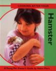 Image for Looking after your hamster  : a young pet owner&#39;s guide