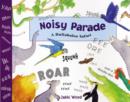 Image for Noisy parade  : a hullabaloo safari