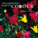 Image for The gardener&#39;s book of colour