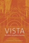 Image for Vista  : the culture and politics of gardens