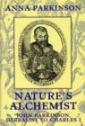 Image for Nature&#39;s alchemist  : John Parkinson, herbalist to Charles I