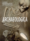 Image for Archaeologica  : the world&#39;s most significant sites and cultural treasures