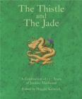 Image for The thistle and the jade  : a celebration of 175 years of Jardine Matheson